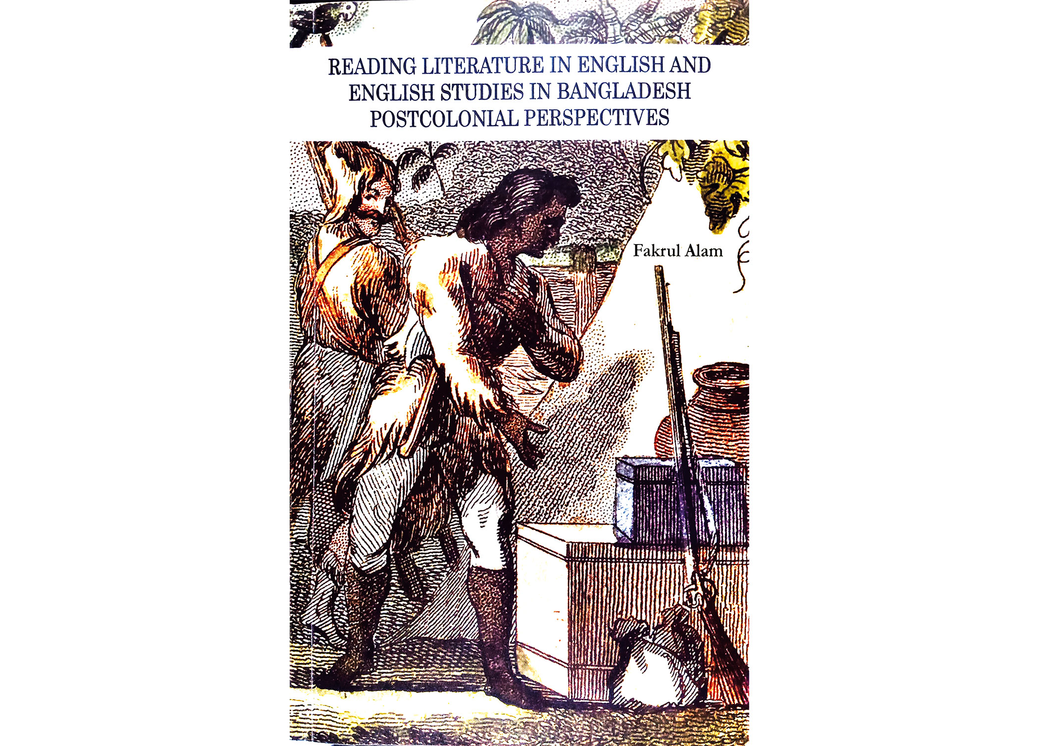 A Postcolonial Take on Literature in English and English Studies in Bangladesh