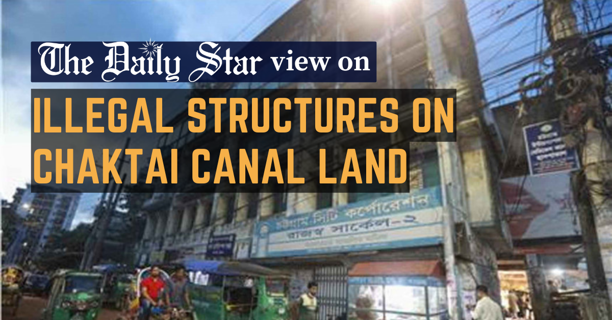 Demolish illegal structures, recover Chaktai canal
