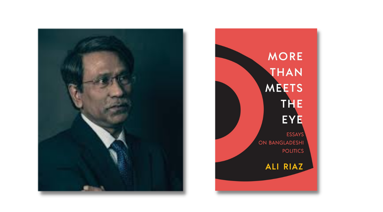 Ali Riaz, UPL discuss 'More Than Meets The Eye: Essays on Bangladeshi Politics'