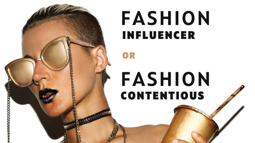 Fashion influencer or fashion contentious?