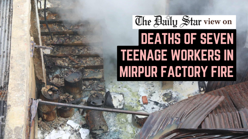 deaths of seven teenage workers in mirpur factory fire